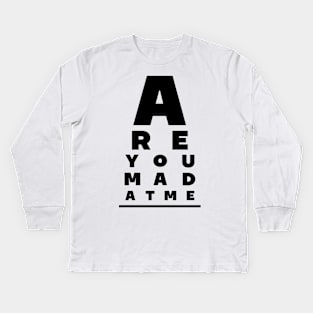 Are You Mad At Me? Kids Long Sleeve T-Shirt